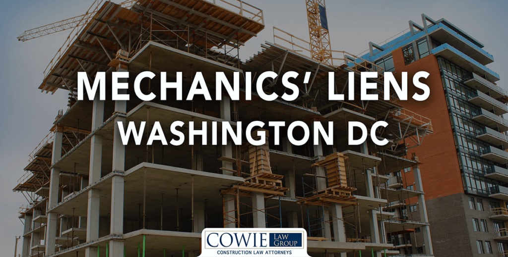 Article on District of Columbia Mechanics Liens by Nicholas D. Cowie, Construction litigation Attorney with COWIE LAW GROUP. Mechanics lien law in the District of Columbia, by Cowie Law Group, mechanic's lien attorneys, serving Maryland and Washington DC