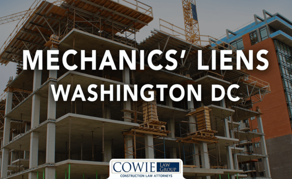 Mechanics lien law in the District of Columbia, by Cowie Law Group, mechanic's lien attorneys, serving Maryland and Washington DC