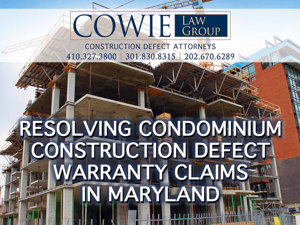 COWIE LAW GROUP (FORMERLY COWIE & MOTT) - CONDOMINIUM CONSTRUCTION DEFECT WARRANTY CLAIMS IN MARYLAND